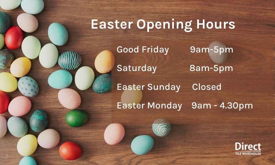 Easter Opening Hours Direct Tile Warehouse